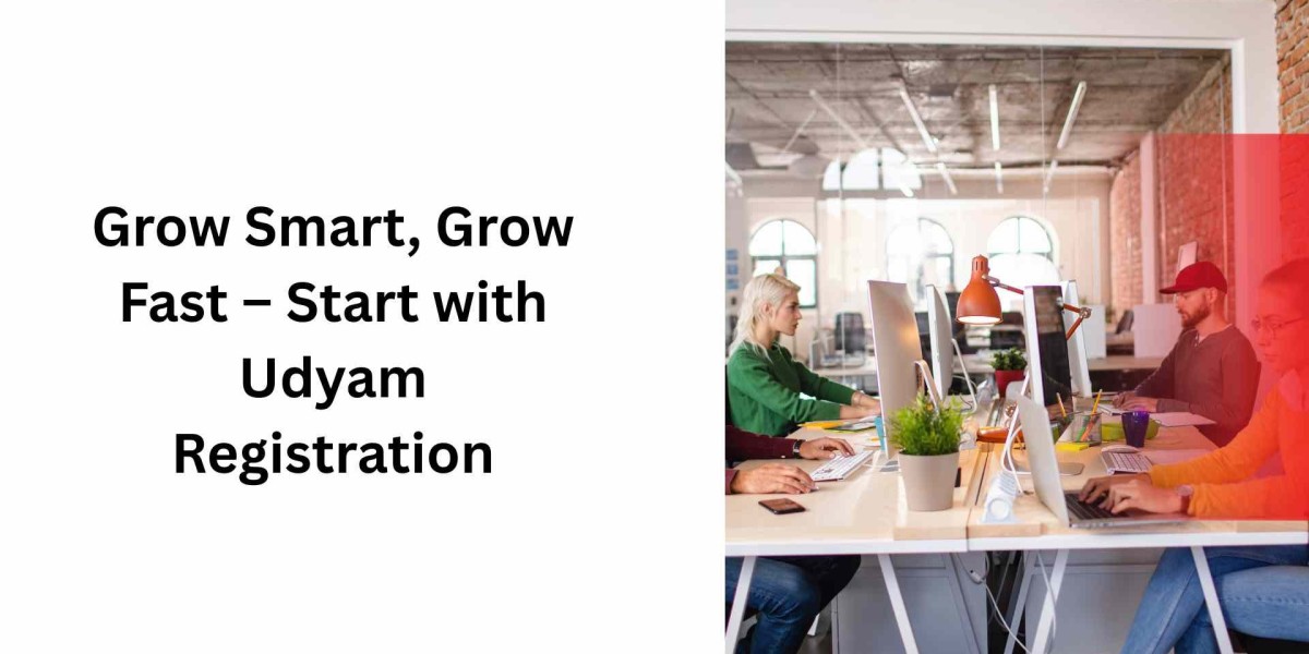 Grow Smart, Grow Fast – Start with Udyam Registration