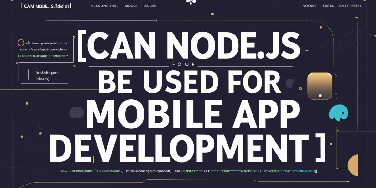 Can Node js be used for mobile app development in 2025