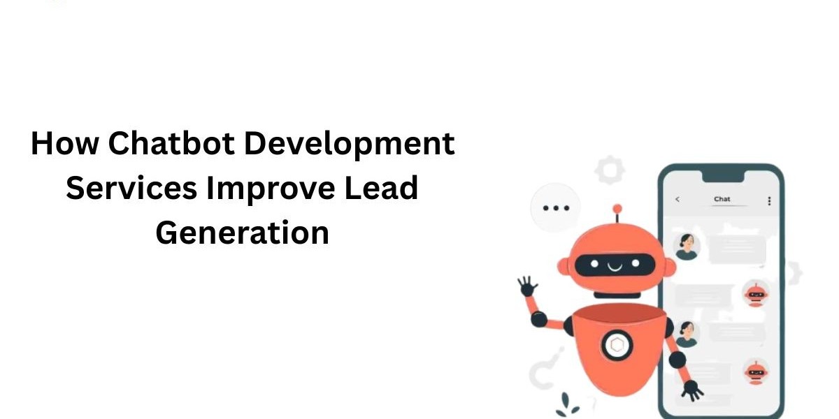 How Chatbot Development Services Improve Lead Generation